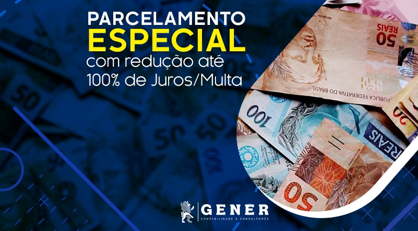 Parcelamento Especial com redução até 100% de Juros/Multa