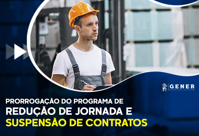 Prorrogação do programa de redução de jornada e suspensão de contratos